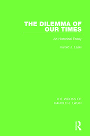 The Dilemma of Our Times (Works of Harold J. Laski): An Historical Essay book cover