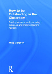 How to be Outstanding in the Classroom: Raising achievement, securing progress and making learning happen book cover