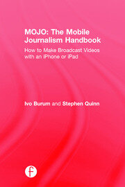 MOJO: The Mobile Journalism Handbook: How to Make Broadcast Videos with an iPhone or iPad book cover