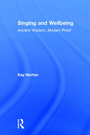 Singing and Wellbeing: Ancient Wisdom, Modern Proof book cover