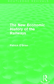 The New Economic History of the Railways (Routledge Revivals) book cover