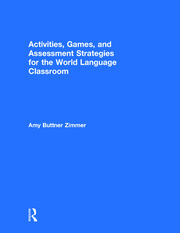 Activities, Games, and Assessment Strategies for the World Language Classroom book cover