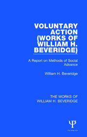 Voluntary Action (Works of William H. Beveridge): A Report on Methods of Social Advance book cover