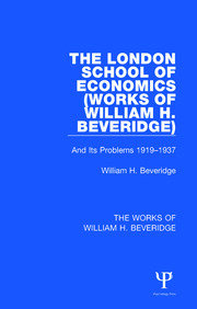 The London School of Economics (Works of William H. Beveridge): And Its Problems 1919-1937 book cover