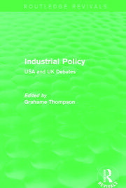 Industrial Policy (Routledge Revivals): USA and UK Debates book cover