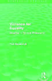 Violence for Equality (Routledge Revivals): Inquiries in Political Philosophy book cover