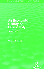 An Economic History of Liberal Italy (Routledge Revivals): 1850-1918 book cover