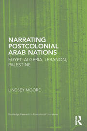 Narrating Postcolonial Arab Nations: Egypt, Algeria, Lebanon, Palestine book cover
