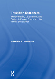Transition Economies: Transformation, Development, and Society in Eastern Europe and the Former Soviet Union book cover