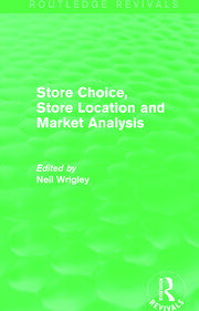 Store Choice, Store Location and Market Analysis (Routledge Revivals) book cover
