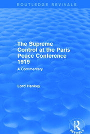 The Supreme Control at the Paris Peace Conference 1919 (Routledge Revivals): A Commentary book cover