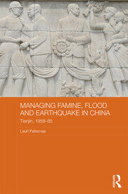 Managing Famine, Flood and Earthquake in China: Tianjin, 1958-85 book cover