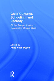Child Cultures, Schooling, and Literacy: Global Perspectives on Composing Unique Lives book cover