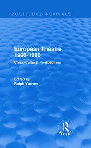 European Theatre 1960-1990 (Routledge Revivals): Cross-Cultural Perspectives book cover