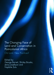 The Changing Face of Land and Conservation in Post-colonial Africa: Old Land, New Practices? book cover