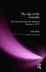The Age of the Crusades: The Near East from the Eleventh Century to 1517 book cover