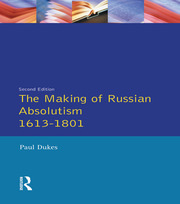 The Making of Russian Absolutism 1613-1801 book cover