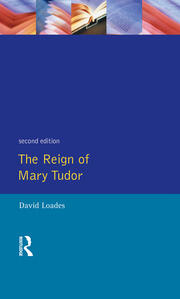 The Reign of Mary Tudor: Politics, Government and Religion in England 1553-58 book cover
