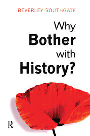 Why Bother with History?: Ancient, Modern and Postmodern Motivations book cover