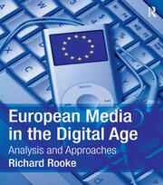 European Media in the Digital Age: Analysis and Approaches book cover
