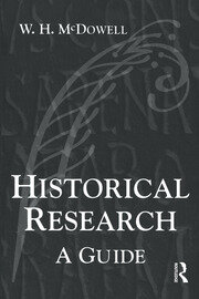Historical Research: A Guide for Writers of Dissertations, Theses, Articles and Books book cover