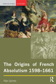 The Origins of French Absolutism, 1598-1661 book cover
