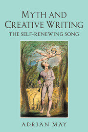 Myth and Creative Writing: The Self-Renewing Song book cover