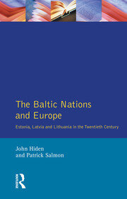 The Baltic Nations and Europe: Estonia, Latvia and Lithuania in the Twentieth Century book cover