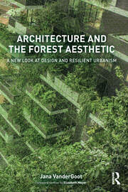 Architecture and the Forest Aesthetic: A New Look at Design and Resilient Urbanism book cover