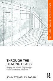 Through the Healing Glass: Shaping the Modern Body through Glass Architecture, 1925-35 book cover