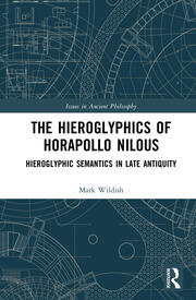 The Hieroglyphics of Horapollo Nilous: Hieroglyphic Semantics in Late Antiquity book cover