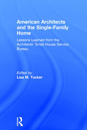 American Architects and the Single-Family Home: Lessons Learned from the Architects' Small House Service Bureau book cover