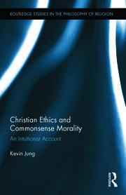 Christian Ethics and Commonsense Morality: An Intuitionist Account book cover