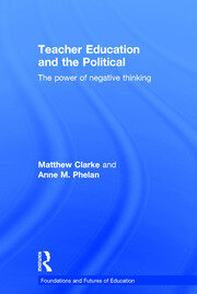 Teacher Education and the Political: The power of negative thinking book cover