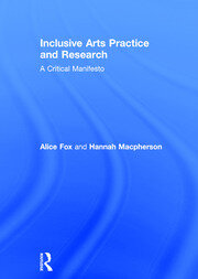 Inclusive Arts Practice and Research: A Critical Manifesto book cover