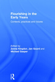 Flourishing in the Early Years: Contexts, practices and futures book cover