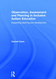 Observation, Assessment and Planning in Inclusive Autism Education: Supporting learning and development book cover