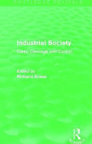 Industrial Society (Routledge Revivals): Class, Cleavage and Control book cover