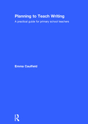 Planning to Teach Writing: A practical guide for primary school teachers book cover