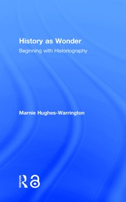 History as Wonder: Beginning with Historiography book cover