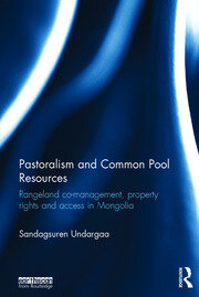 Pastoralism and Common Pool Resources: Rangeland co-management, property rights and access in Mongolia book cover