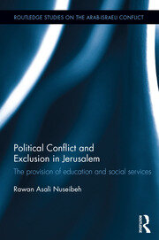 Political Conflict and Exclusion in Jerusalem: The Provision of Education and Social Services book cover