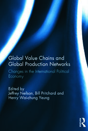 Global Value Chains and Global Production Networks: Changes in the International Political Economy book cover