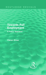 Towards Full Employment (Routledge Revivals): A Policy Appraisal book cover