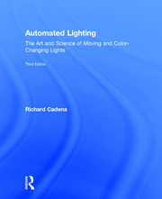 Automated Lighting: The Art and Science of Moving and Color-Changing Lights book cover
