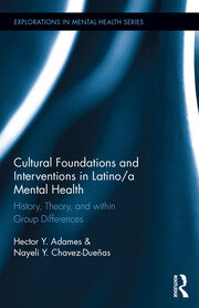 Cultural Foundations and Interventions in Latino/a Mental Health: History, Theory and within Group Differences book cover