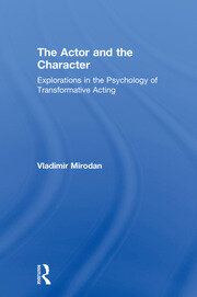The Actor and the Character: Explorations in the Psychology of Transformative Acting book cover
