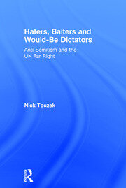 Haters, Baiters and Would-Be Dictators: Anti-Semitism and the UK Far Right book cover
