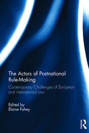 The Actors of Postnational Rule-Making: Contemporary challenges of European and International Law book cover