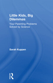 Little Kids, Big Dilemmas: Your parenting problems solved by science book cover